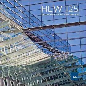 HLW 125: Better Performance by Design  HLW建筑事务所作品集