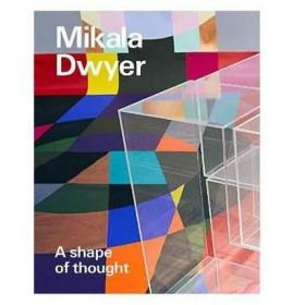 米卡拉·德威尔：一种思想形态Mikala Dwyer: A Shape Of Thought
