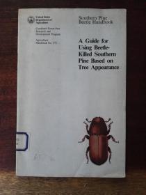 [英文原版]Southern Pine Beetle Handbook: A Guide for Using Southern Pine Based on Tree Appearance（Agriculture Handbook No. 572）南方松甲虫手册: 基于树貌的南方松使用指南（彩色插图本）/农业手册：572