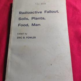 Radioactive Fallout, Soils, plants, Food, Man 放射性沉降物土