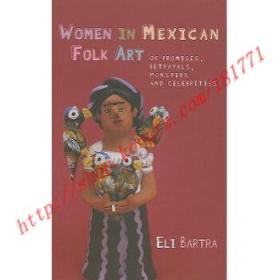 【全新正版】Women in Mexican Folk Art: Of Promises, Betr...