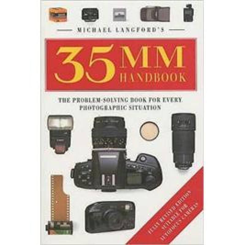 Michael Langford's 35mm Handbook: The Problem-Solving Book for Every Photographic Situation