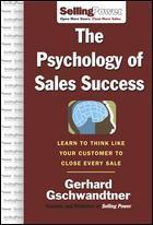The Psychology of Sales Success：Learn to Think Like Your Customer to Clove Every Sale