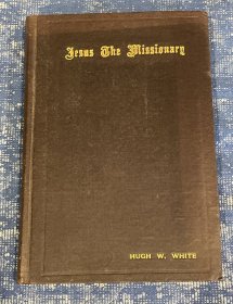 白秀生《传教士耶稣》（Jesus the Missionary），作者为在江苏省徐州市、盐城市等地传教的美南长老会传教士，1916年第二版精装