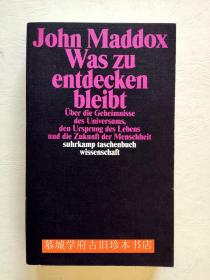 JOHN MADDOX: WAS ZU ENTDEKCEN BLEIBT - ÜBER DIE GEHEIMNISSE DES UNIVERSUMS, DEN URSPRUNG DES LEBENS UND DIE ZUKUNFT DER MENSCHHEIT