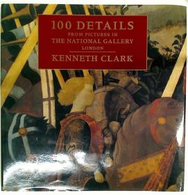 Kenneth Clark: 100 Details From Pictures in the National Gallery