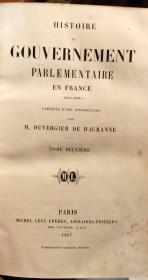 M. DUVERGIER DE HAURANNE: HISTOIRE DU GOUVERNEMENT PARLEMENTAIRE EN FRANCE 1814-1848