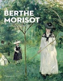 JEAN-DOMINIQUE REY: BERTHE MORISOT. FOREWORD BY SYLVIE PATRY