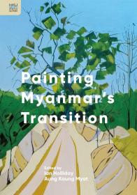 预售【外图港版】Painting Myanmar’s Transition 绘画缅甸变迁 / Edited by Ian Holliday and Aung Kaung Myat 香港大学出版社