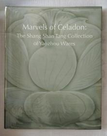 Marvels of Celadon: The Shang Shan Tang Collection of Yaozhou Wares（青瓷奇迹：上善堂藏耀州窑）