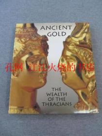 Ancient Gold: The Wealth of the Thracians : Treasures from the Republic of Bulgaria