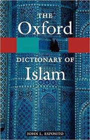 The Oxford Dictionary of Islam (Oxford Quick Reference) 1st Edition