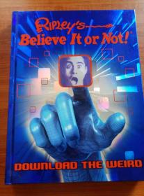（Ripley's）believe it or not!   ：DOWNLOAD THE WEIRD（精装·英文原版）