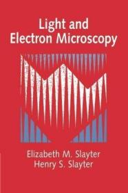 LIGHT AND ELECTRON MICROSCOPY /Slayter  Elizabet... Cambridg