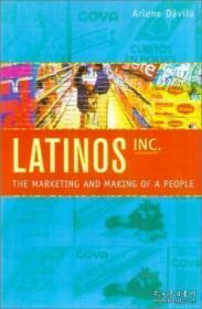 Latinos Inc.: The Marketing And Making Of A People /Arlene D