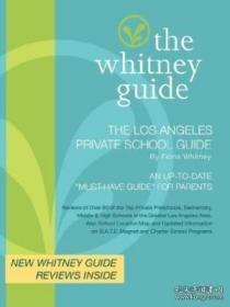 The Whitney Guide - The Los Angeles Private School Guide 5th Edition-惠特尼指南-洛杉矶私立学校指南第5版 /Fiona Whitney Tree House Press ...