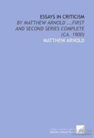 Essays In Criticism-批评论文 /Matthew Arnold Cornell Universit...