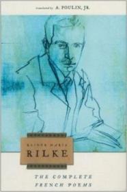 The Complete French Poems /Rainer Maria Rilke Graywolf Press