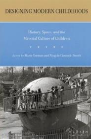 Designing Modern Childhoods：History, Space, and the Material Culture of Children