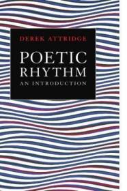 Poetic Rhythm /Derek Attridge Cambridge University Press
