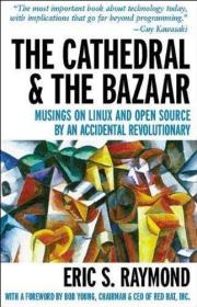 The Cathedral and the Bazaar：Musings on Linux and Open Source by an Accidental Revolutionary