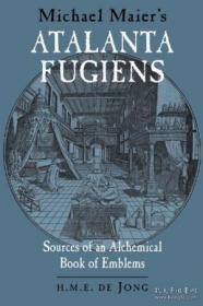 Michael Maier's Atalanta Fugiens-迈克尔·梅尔的亚特兰大福金斯 /H. M. E. De Jong Nicolas-hays  Inc...