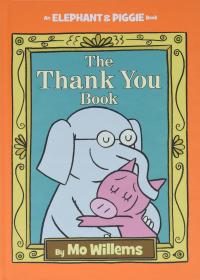 The Thank You Book (An Elephant and Piggie Book) (An Elephant and Piggie Book  25) Hardcover