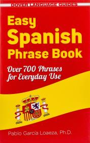Easy Spanish Phrase Book NEW EDITION: Over 700 Phrases for Everyday Use (Dover Language Guides Spanish) Paperback