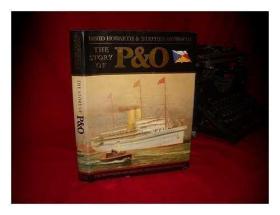 The Story of P and O: The Peninsular and Oriental Steam Navi