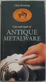 Care and Repair of Antique Metalware /Chris Browning Ebury P