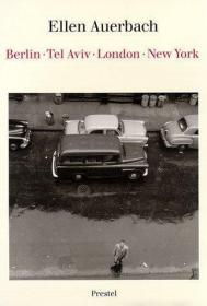Ellen Auerbach :; Berlin, Tel Aviv, London, New York /Auerba