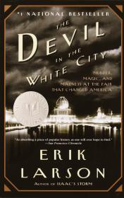 The Devil in the White City: Murder  Magic  and Madness at the Fair That Changed America Paperback