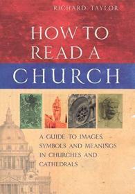How To Read A Church: A Guide to Images, Symbols and Meaning