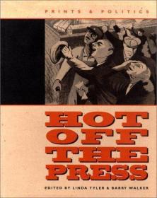 Hot Off the Press: Prints & Politics /Tyler, Linda; and