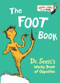 The Foot Book: Dr. Seuss's Wacky Book of Opposites Board book