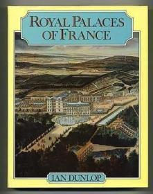The Royal Palaces of France /Dunlop, Ian W.W. Norton