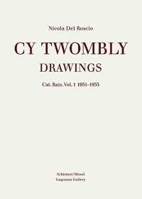Cy Twombly Drawings: Catalogue Raisonne Vol.1. 1951-1955