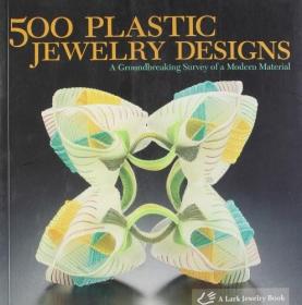 500 Plastic Jewelry Designs: A Groundbreaking Survey of A Modern Material