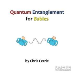 Quantum Entanglement For Babies /Chris Ferrie