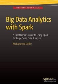 Big Data Analytics With Spark: A Practitioner's Guide To Using Spark For Large Scale Data Analysis /Mohammed Guller