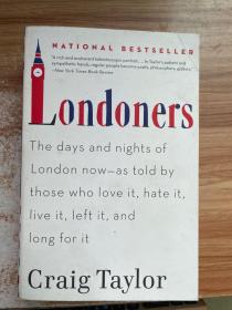 Londoners: The Days and Nights of London Now--As Told by Those Who Love It, Hate It, Live It, Left It, and Long for It