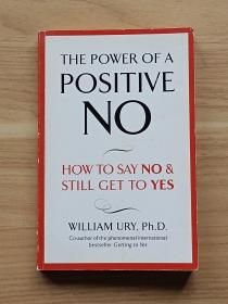 The Power of a Positive No：How to Say No and still Get to Yes