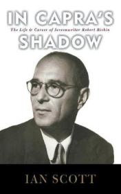 In Capra's Shadow: The Life And Career Of Screenwriter Robert Riskin