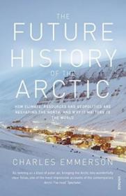 The Future History Of The Arctic. Charles Emmerson-北极未来的历史。查尔斯·埃默森