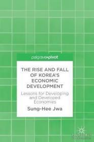 英文原版 The Rise And Fall Of Korea's Economic Development: Lessons For Developing And Developed Economi