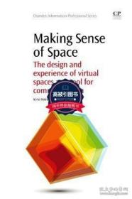 英文原版 Making Sense Of Space: The Design And Experience Of Virtual Spaces As A Tool For Communication