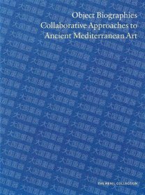 Object Biographies: Collaborative Approaches to Ancient Mediterranean Art  John   The Menil Collection Object Biographies: Collaborative Approaches to Ancient Mediterranean Art