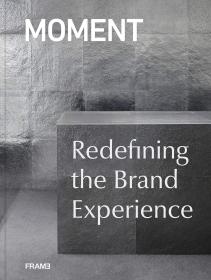MOMENT : Redefining the Brand Experience 进口艺术 时刻公司：重新定义品牌体验