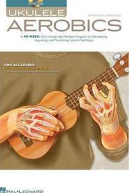 Ukulele Aerobics: For All Levels: From Beginner to Advanced 进口艺术 四弦琴有氧运动：适用于所有级别