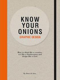 精通：平面设计 进口艺术 Know Your Onions: Graphic Design 艺术设计